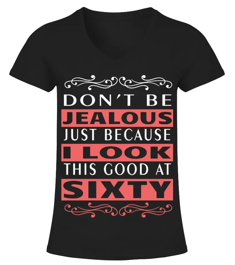 60th Birthday Gift Cool Women's Sixty Years Old   Don't Be Jealous Just Because I Look This Good at 60 HOT SHIRT Camiset
